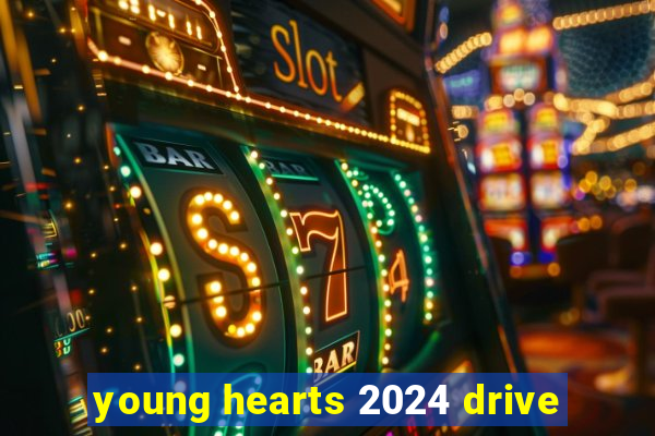 young hearts 2024 drive